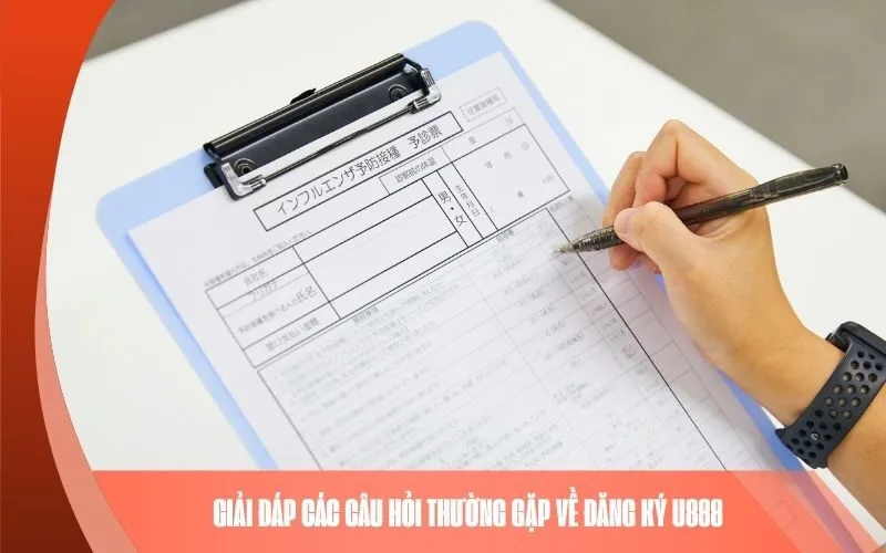 Giải đáp các câu hỏi thường gặp về đăng ký U888