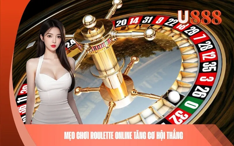 Mẹo Chơi Roulette Online Tăng Cơ Hội Thắng